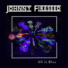 Load image into Gallery viewer, Johnny Fireseed - All Is Bliss
